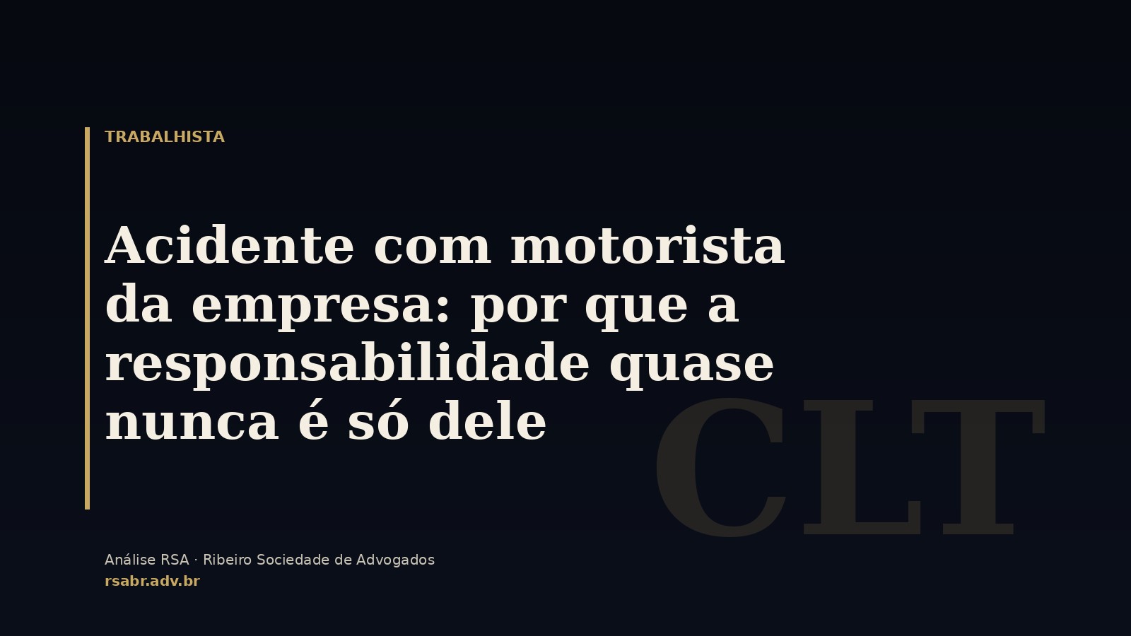 Acidente com motorista da empresa: por que a responsabilidade quase nunca é só dele
