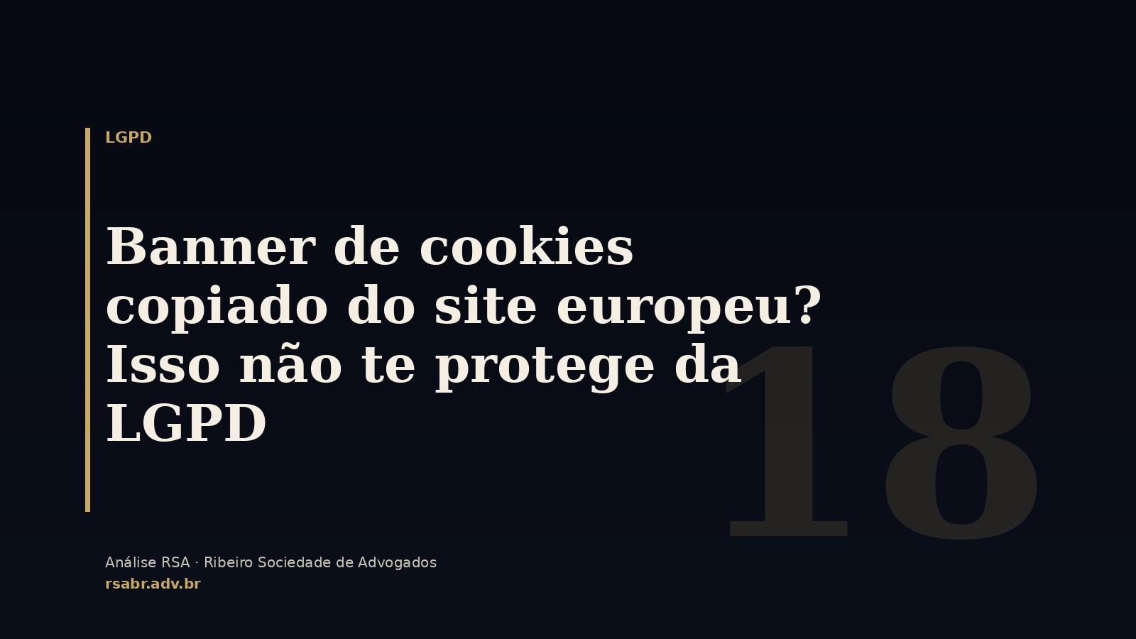 Banner de cookies copiado do site europeu? Isso não te protege da LGPD