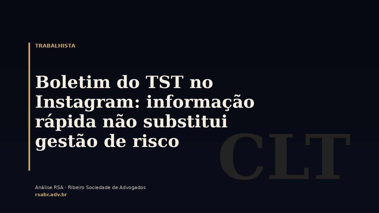 Boletim do TST no Instagram: informação rápida não substitui gestão de risco