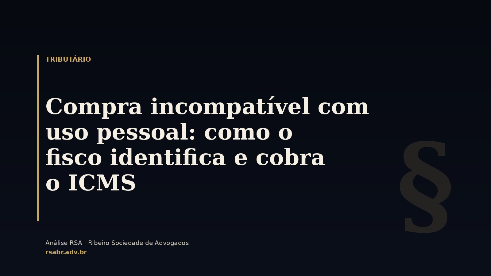 Compra incompatível com uso pessoal: como o fisco identifica e cobra o ICMS