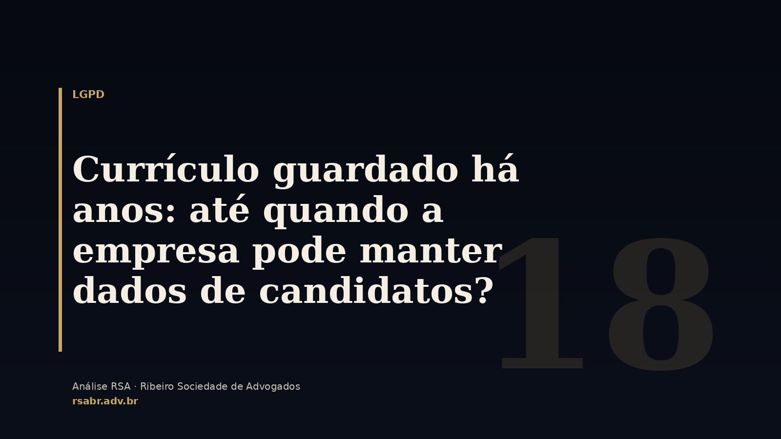 Currículo guardado há anos: até quando a empresa pode manter dados de candidatos?