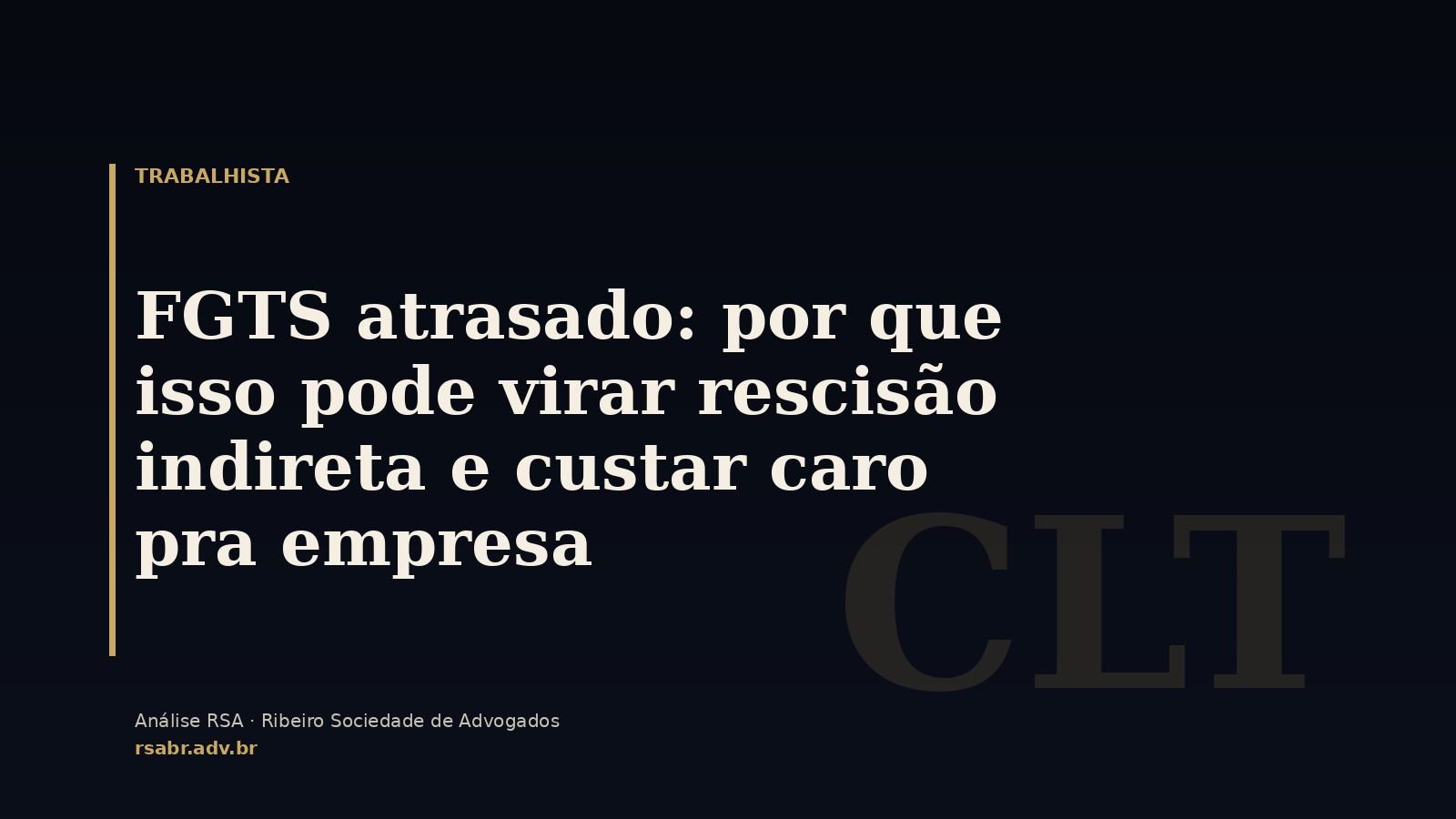 FGTS atrasado: por que isso pode virar rescisão indireta e custar caro pra empresa