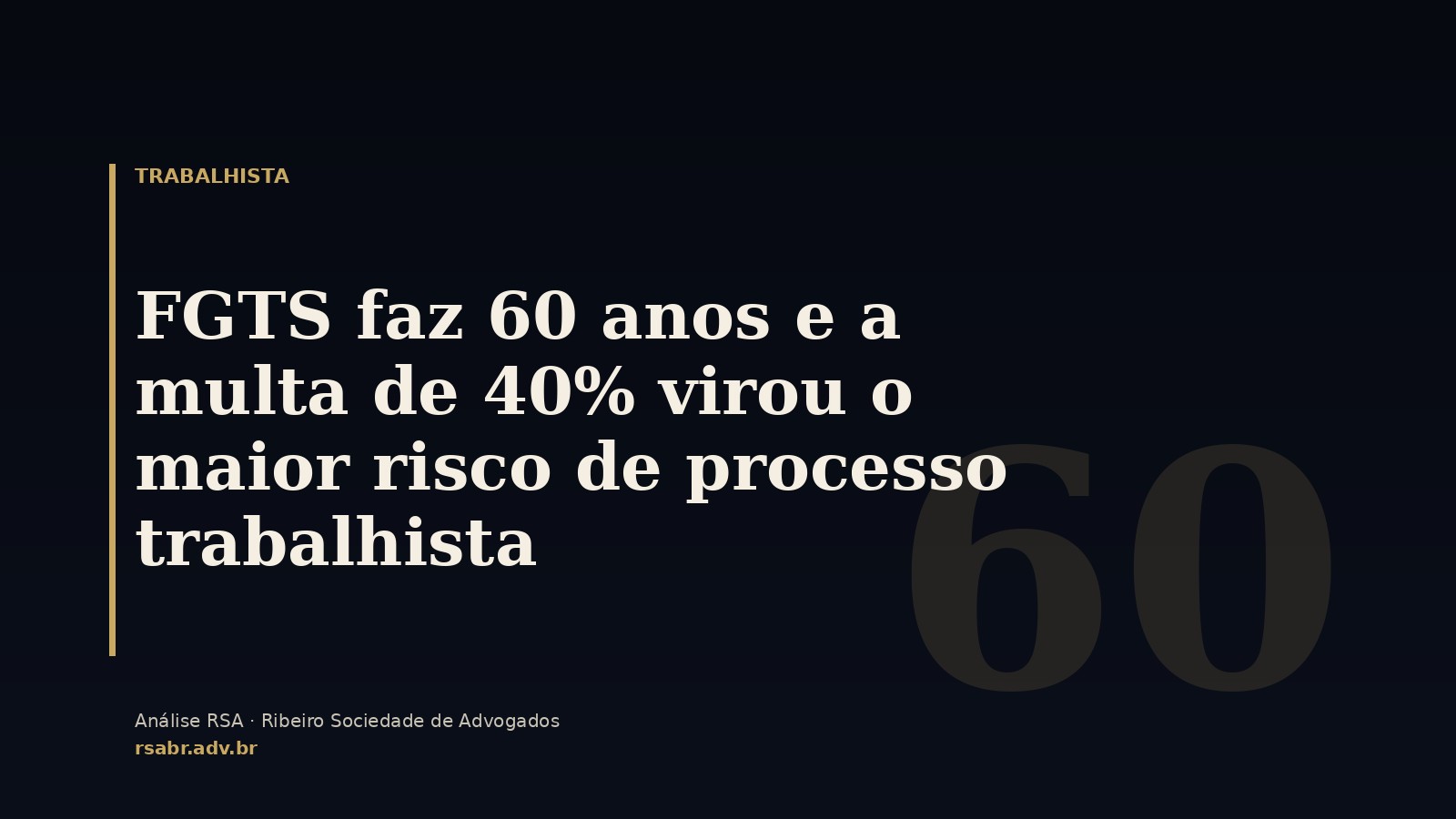 FGTS faz 60 anos e a multa de 40% virou o maior risco de processo trabalhista