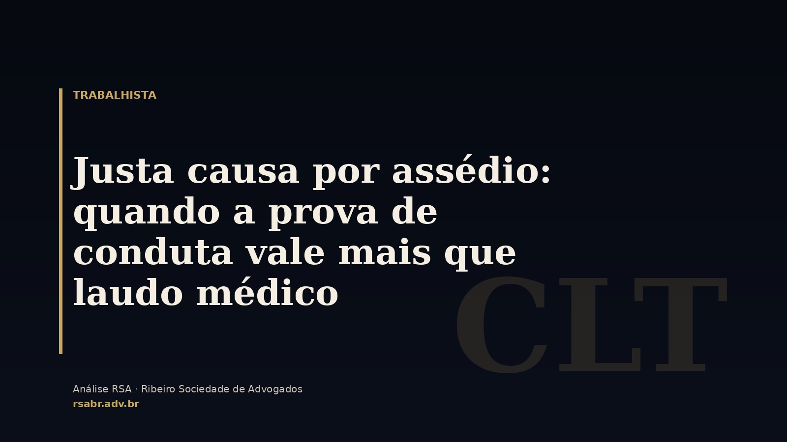 Justa causa por assédio: quando a prova de conduta vale mais que laudo médico
