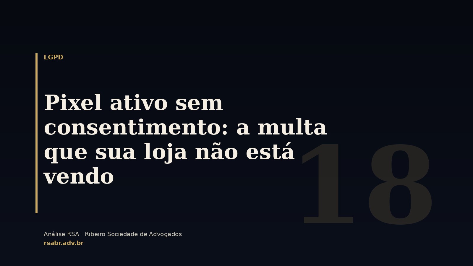 Pixel ativo sem consentimento: a multa que sua loja não está vendo