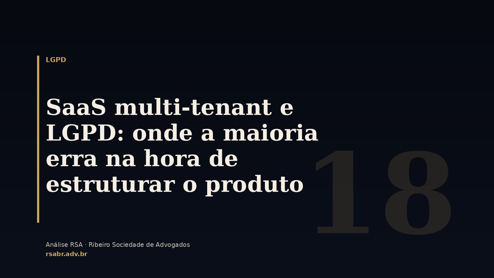 SaaS multi-tenant e LGPD: onde a maioria erra na hora de estruturar o produto
