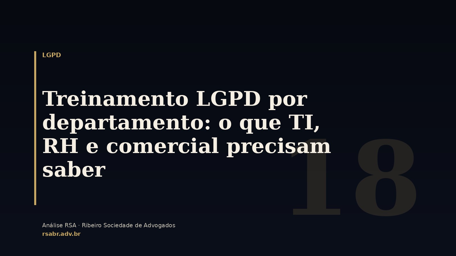 Treinamento LGPD por departamento: o que TI, RH e comercial precisam saber
